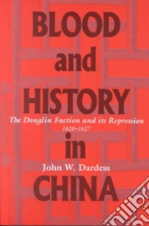 Blood and History in China libro in lingua di Dardess John W.