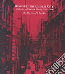 Remaking the Chinese City libro in lingua di Esherick Joseph (EDT)