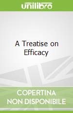 A Treatise on Efficacy