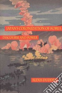 Japan's Colonization of Korea libro in lingua di Dudden Alexis