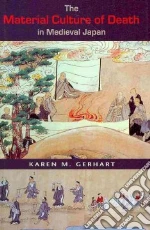 The Material Culture of Death in Medieval Japan