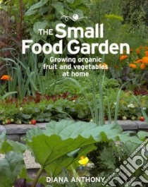 The Small Food Garden libro in lingua di Anthony Diana