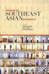 Figures of Southeast Asian Modernity libro in lingua di Barker Joshua (EDT), Harms Erik (EDT), Lindquist Johan (EDT)