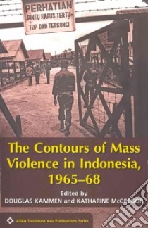 The Contours of Mass Violence in Indonesia, 1965-68 libro in lingua di Kammen Douglas (EDT), McGregor Katharine (EDT)
