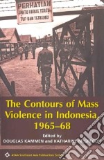 The Contours of Mass Violence in Indonesia, 1965-68