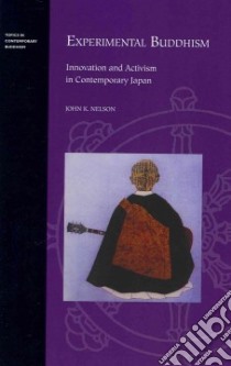 Experimental Buddhism libro in lingua di Nelson John K.