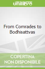 From Comrades to Bodhisattvas