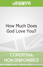 How Much Does God Love You? libro in lingua di Adams Michelle Medlock, Keiser Paige (ILT)