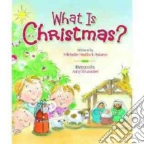 What Is Christmas? libro in lingua di Adams Michelle Medlock, Wummer Amy (ILT)