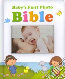 Baby's First Photo Bible libro in lingua di Miller Dan, Krome Mike (ILT)
