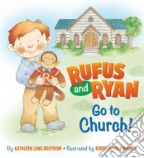Rufus and Ryan Go to Church! libro in lingua di Bostrom Kathleen Long, Thornburgh Rebecca McKillip (ILT)