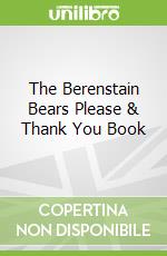 The Berenstain Bears Please & Thank You Book