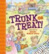 Trunk or Treat! libro in lingua di Adams Michelle Medlock, Harrald-Pilz Marilee (ILT)