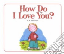 How Do I Love You? libro in lingua di Hallinan P. K.