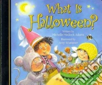 What Is Halloween? libro in lingua di Adams Michelle Medlock, Wummer Amy (ILT)