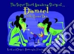 The Super Short, Amazing Story of Daniel in the Lions' Den