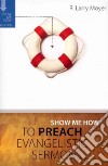 Show Me How to Preach Evangelistic Sermons libro str