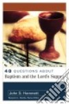 40 Questions About Baptism and the Lord's Supper libro str