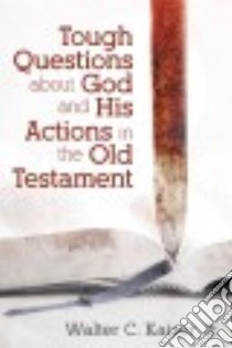 Tough Questions About God and His Actions in the Old Testament libro in lingua di Kaiser Walter C. Jr.