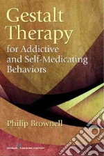 Gestalt Therapy for Addictive and Self-Medicating Behaviors