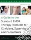 A Guide to the Standard EMDR Therapy Protocols for Clinicians, Supervisors, and Consultants libro str