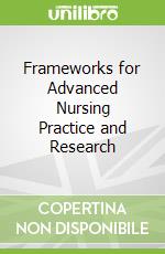 Frameworks for Advanced Nursing Practice and Research