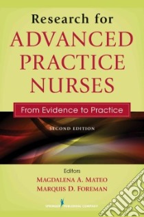 Research for Advanced Practice Nurses libro in lingua di Mateo Magdalena A. Ph.D. R.N. (EDT), Foreman Marquis D. Ph.D. R.N. (EDT)