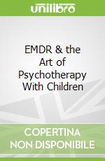 EMDR & the Art of Psychotherapy With Children