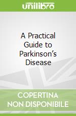 A Practical Guide to Parkinson’s Disease