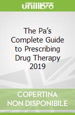 The Pa’s Complete Guide to Prescribing Drug Therapy 2019