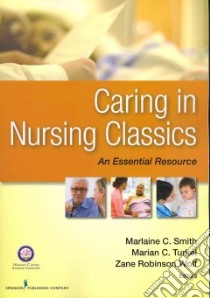 Caring in Nursing Classics libro in lingua di Smith Marlaine C. (EDT), Turkel Marian C. (EDT), Wolf Zane Robinson (EDT)