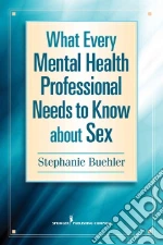What Every Mental Health Professional Needs to Know About Sex