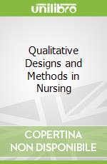 Qualitative Designs and Methods in Nursing