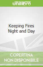 Keeping Fires Night and Day