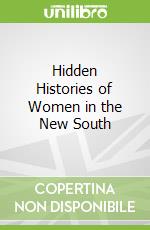 Hidden Histories of Women in the New South