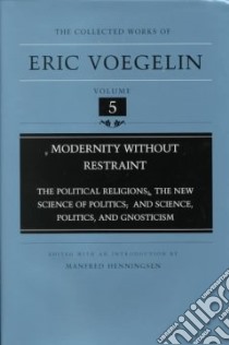 Modernity Without Restraint libro in lingua di Voegelin Eric, Henningsen Manfred (EDT)