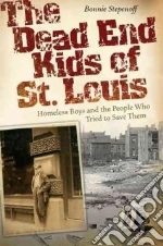 The Dead End Kids of St. Louis