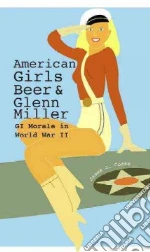 American Girls, Beer, and Glenn Miller