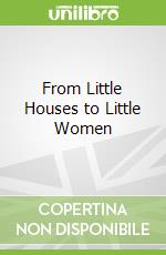 From Little Houses to Little Women