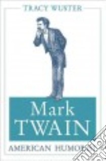 Mark Twain, American Humorist libro in lingua di Wuster Tracy