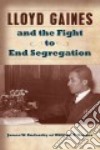 Lloyd Gaines and the Fight to End Segregation libro str