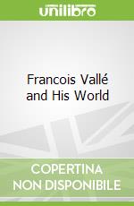 Francois Vallé and His World