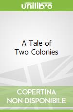 A Tale of Two Colonies