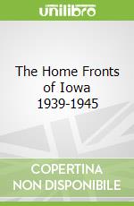 The Home Fronts of Iowa 1939-1945