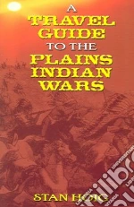 Travel Guide to the Plains Indian Wars