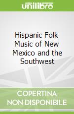 Hispanic Folk Music of New Mexico and the Southwest