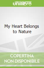 My Heart Belongs to Nature