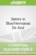 Sisters in Blue/Hermanas De Azul