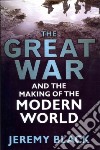 The Great War and the Making of the Modern World libro str