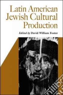 Latin American Jewish Cultural Production libro in lingua di Foster David William (EDT)